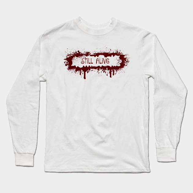 StilL Alive Long Sleeve T-Shirt by swagmaven